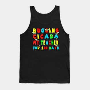 Bugging cicada my teacher for 100 days Tank Top